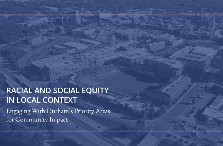 Racial and social equity in local context. Engaging with Durham's Priority Areas for Community Impact